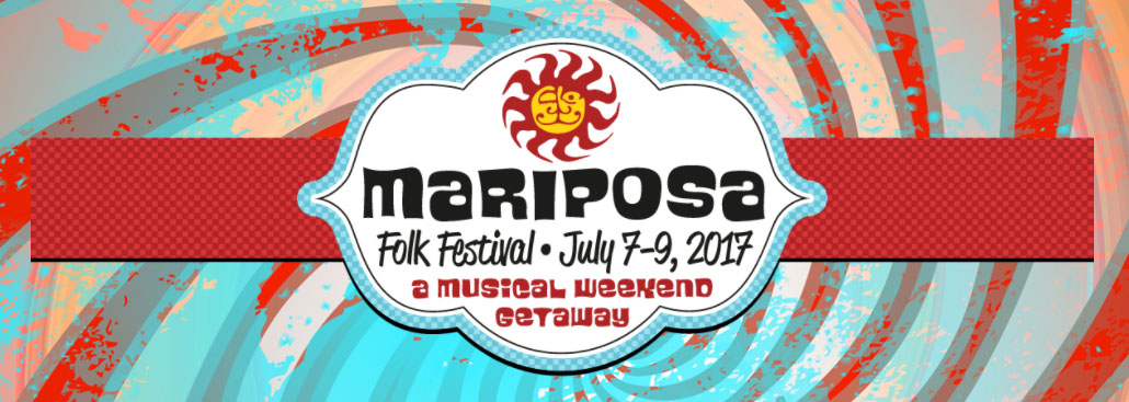 Mariposa Folk Festival, July 7th, 8th, 9th, 2017